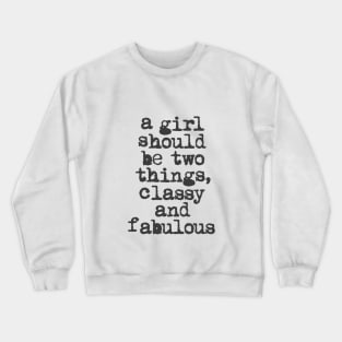 A Girl Should Be Two Things Classy and Fabulous in black and white Crewneck Sweatshirt